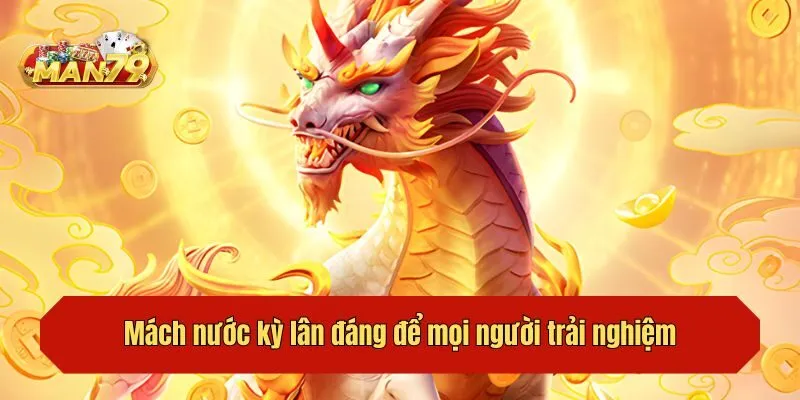 Mách nước kỳ lân đáng để mọi người trải nghiệm
